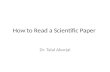 How to Read a Scientific Paper Dr. Talal Aburjai.