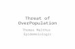 Threat of OverPopulation Thomas Malthus Epidemeiologic.