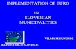 IMPLEMENTATION OF EURO IN SLOVENIAN MUNICIPALITIES VILMA MILUNOVIČ SKUPNOST OBČIN SLOVENIJE.
