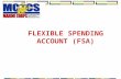 FLEXIBLE SPENDING ACCOUNT (FSA) What is an FSA? Lets find out!