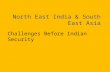 North East India & South East Asia Challenges Before Indian Security.