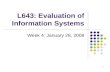 1 L643: Evaluation of Information Systems Week 4: January 28, 2008.