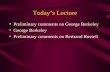 Today’s Lecture Preliminary comments on George Berkeley George Berkeley Preliminary comments on Bertrand Russell.