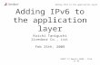 Adding IPv6 to the application layer Koichi Taniguchi livedoor Co., Ltd. Feb 25th, 2009 APNIC 27 Manila 2009 - IPv6 in 3D Adding IPv6 to the application.