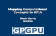 Mapping Computational Concepts to GPUs Mark Harris NVIDIA.