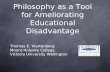 Philosophy as a Tool for Ameliorating Educational Disadvantage Thomas E. Wartenberg Mount Holyoke College Victoria University Wellington.