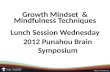Growth Mindset & Mindfulness Techniques Lunch Session Wednesday 2012 Punahou Brain Symposium.