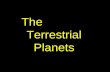 The Terrestrial Planets. Earth Mars Venus Mercury Because the 4 inner planets have solid, rocky terrains…