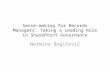 Sense-making for Records Managers: Taking a Leading Role in SharePoint Governance Nermina Bogičević.