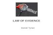 LAW OF EVIDENCE Daniel Tynan. Admissibility – hearsay.