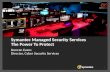 Symantec Managed Security Services The Power To Protect Duncan Evans Director, Cyber Security Services 1.