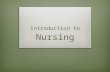 Introduction to Nursing. Florence Nittingale Pledge  I solemnly pledge myself before God and in the presence of this assembly, to pass my life in purity.