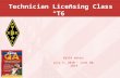 Technician Licensing Class “T6” Valid dates: July 1, 2010 – June 30, 2014.