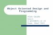 Object Oriented Design and Programming Alan Goude Email: a.goude@shu.ac.uka.goude@shu.ac.uk Room: Sheaf 9323.