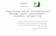Supporting social considerations through public procurement – economic perspective Gustavo Piga, Rome Tor Vergata University Tünde Tátrai, Corvinus University.