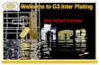 Dear Valued Customer Welcome to G3 Inter Plating.