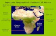 Important Geographical Features of Africa Sahara Desert Kalahari Desert African rainforest Atlantic Ocean Indian Ocean Mediterranean Sea Red Sea Nile River.