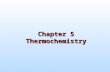Chapter 5 Thermochemistry. Kinetic Energy and Potential Energy Kinetic energy is the energy of motion: Potential energy is the energy an object possesses.
