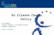 EU Climate Change Policy Jos Delbeke Director General - DG Climate Action European Commission Leuven, 27.01.2011 1.