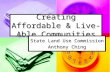 Creating Affordable & Live-Able Communities State Land Use Commission Anthony Ching.