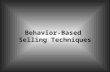 Behavior-Based Selling Techniques. “Too many people overvalue what they are not and undervalue what they are.” - Malcolm Forbes.