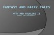 Fantasy And Fairy Tales  Fantasy: a literary work that contains highly unrealistic elements Often contrasted and associated with science fiction, in.