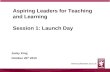 Aspiring Leaders for Teaching and Learning Session 1: Launch Day Jacky King October 20 th 2010.