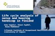 Life cycle analysis of noise and hearing handicap in Finland Esko Toppila 1, Ilmari Pyykkö 2, Rauno Pääkkönen 1 1=Finnish Institute of Occupational Health.