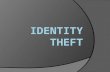 Identity Theft  IDENTITY THEFT occurs when someone wrongfully acquires and uses a consumer’s personal identification, credit, or account information.