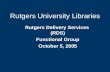 Rutgers University Libraries Rutgers Delivery Services (RDS) Functional Group October 5, 2005.