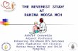 THE NEVEREST STUDY AT RAHIMA MOOSA MCH Ashraf Coovadia Adjunct Professor Enhancing Childhood HIV Outcomes (Wits Paediatric HIV Clinics) Rahima Moosa Mother.