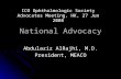 National Advocacy Abdulaziz AlRajhi, M.D. President, MEACO ICO Ophthalmologic Society Advocates Meeting, HK, 27 Jun 2008.