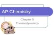 AP Chemistry Chapter 5 Thermodynamics. The Nature of Energy What is thermodynamics? Thermochemistry - It is the study of energy and its transformations.