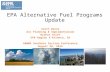 EPA Alternative Fuel Programs Update Scott Davis Air Planning & Implementation Branch Chief EPA Region 4-Atlanta, GA A&WMA Southern Section Conference.