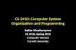 CS 3410: Computer System Organization and Programming Hakim Weatherspoon CS 3410, Spring 2013 Computer Science Cornell University.