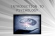 INTRODUCTION TO PSYCHOLOGY. Definition Psychology is scientific study of behavior and mental processes.