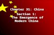 Chapter 31: China Section 1: The Emergence of Modern China.