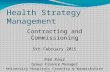 Health Strategy Management Contracting and Commissioning 5th February 2015 Pam Kaur Group Finance Manager University Hospitals Coventry & Warwickshire.
