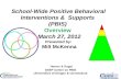 School-Wide Positive Behavioral Interventions & Supports (PBIS) Overview March 27, 2012 Presented by: Milt McKenna Horner & Sugai OSEP Center on PBIS Universities.