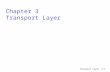 Transport Layer3-1 Chapter 3 Transport Layer. Transport Layer3-2 Chapter 3: Transport Layer Our goals: r understand principles behind transport layer.