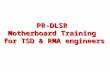 PR-DLSR Motherboard Training for TSD & RMA engineers.