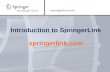 Springerlink.com Introduction to SpringerLink springerlink.com.