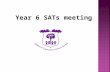 Year 6 SATs meeting.  To inform you about Year 6 SATs  To encourage you to support your child to achieve their best.