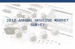 2012 ANNUAL HOUSING MARKET SURVEY. Methodology C.A.R. has conducted the Annual Housing Market Survey since 1981. The questions and methodology have stayed.