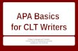 APA Basics for CLT Writers College of Languages and Translation Princess Nourah bint Abdulrahman University complied by B. Toth 2014/1435.