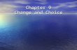 Chapter 9 Change and Choice. Change and Choice All living languages change All living languages change – Affects all parts of language Phonology, morphology,