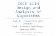 CSCE 411H Design and Analysis of Algorithms Set 4: Transform and Conquer Prof. Evdokia Nikolova* Spring 2013 CSCE 411H, Spring 2013: Set 4 1 * Slides adapted.