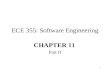 1 ECE 355: Software Engineering CHAPTER 11 Part II.