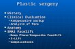 1 Plastic sergery History History Clinical Evaluation Clinical Evaluation Preoperative workupPreoperative workup Analysis of faceAnalysis of face Anatomy.