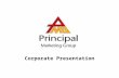 Corporate Presentation. Principal Marketing Group  Principal Marketing & Insurance Services was incorporated in 1995 by former GE Capital Directors